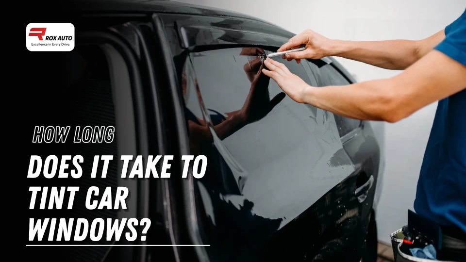 How Long Does It Take to Tint Car Windows