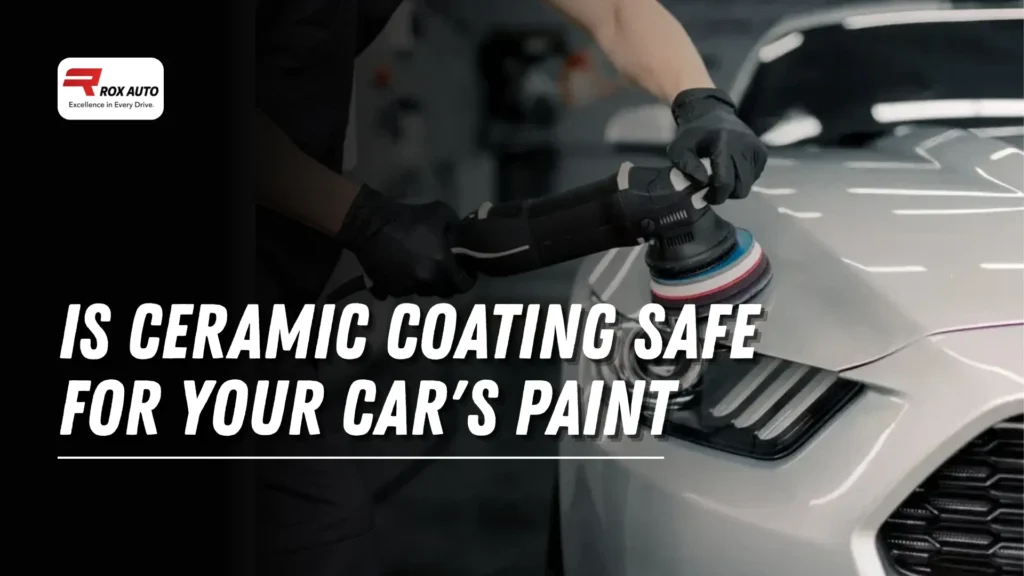 Is Ceramic Coating Safe for Your Car's Paint
